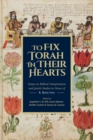 Image for To Fix Torah in Their Hearts: Essays On Biblical Interpretation and Jewish Studies in Honor of B. Barry Levy