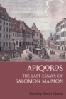 Image for &quot;Apiqoros&quot;: The Last Essays of Salomon Maimon