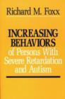 Image for Increasing Behaviors of Persons with Severe Retardation and Autism