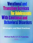 Image for Vocational and Transition Services for Adolescents with Emotional and Behavioral Disorders : Strategies and Best Practices