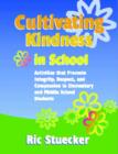 Image for Cultivating Kindness in School : Activities That Promote Integrity, Respect, and Compassion in Elementary and Middle School Students