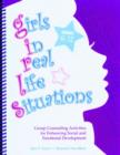 Image for Girls in Real Life Situations, Grades 6-12 : Group Counseling Activities for Enhancing Social and Emotional Development