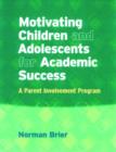 Image for Motivating Children and Adolescents for Academic Success : A Parent Involvement Program