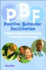 Image for Positive Behavior Facilitation : Understanding and Intervening in the Behavior of Youth