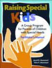 Image for Raising Special Kids, Facilitator&#39;s Manual : A Group Program for Parents of Children with Special Needs