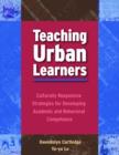 Image for Teaching Urban Learners : Culturally Responsive Strategies for Developing Academic and Behavioral Competence