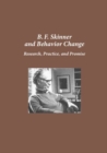 Image for B.F. Skinner and Behavior Change : Research, Practice, and Promise