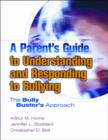 Image for A Parent's Guide to Understanding and Responding to Bullying : The Bully Busters Approach