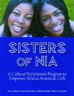 Image for Sisters of Nia : A Cultural Enrichment Program to Empower African American Girls