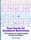 Image for Face Cards for Emotional Awareness : 119 Activities for Understanding Yourself and Others