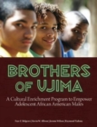 Image for Brothers of Ujima : A Cultural Enrichment Program to Empower Adolescent African-American Males