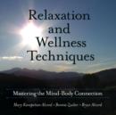Image for Relaxation and Wellness Techniques : Mastering the Mind-Body Connection