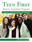 Image for Teen first divorce treatment program  : a facilitator&#39;s guide for group work with adolescents
