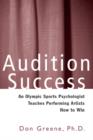 Image for Audition success  : an Olympic sports psychologist teaches performing artists how to win