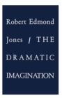 Image for The dramatic imagination  : reflections and speculations on the art of the theatre