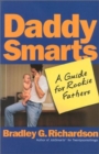 Image for Daddy Smarts : The Guide for Rookie Fathers