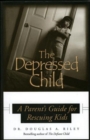 Image for Depressed Child : A Parent&#39;s Guide for Rescusing Kids