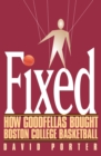 Image for Fixed : How Goodfellas Bought Boston College Basketball