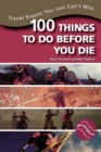Image for 100 things to do before you die  : travel events you just can&#39;t miss