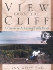 Image for View from the Cliff : A Course in Achieving Daily Focus