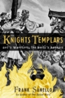 Image for The Knights Templars : God&#39;s Warriors, the Devil&#39;s Bankers