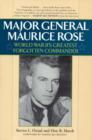 Image for Major General Maurice Rose : World War II&#39;s Greatest Forgotten Commander