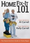 Image for Home Fix-it 101 : The Anyone-can-do-it Guide to Home Repair
