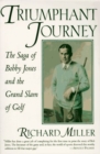 Image for Triumphant Journey : Saga of Bobby Jones and the Grand Slam of Golf