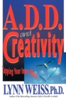 Image for A.D.D. and Creativity : Tapping Your Inner Muse