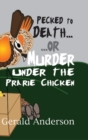 Image for Pecked to Death... or ... Murder Under the Prairie Chicken