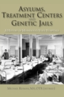Image for Asylums, Treatment Centers, and Genetic Jails : A History of Minnesota&#39;s State Hospitals