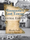 Image for Minnesota&#39;s Lost Towns Central Edition Volume 2