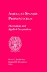 Image for American Spanish Pronunciation : Theoretical and Applied Perspectives
