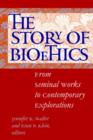 Image for The story of bioethics  : from seminal works to contemporary explorations