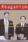 Image for Reaganism and the Death of Representative Democracy
