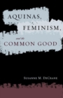 Image for Aquinas, Feminism, and the Common Good