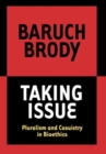 Image for Taking issue  : pluralism and casuistry in bioethics