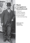 Image for Black Georgetown Remembered : A History of Its Black Community From the Founding of &quot;The Town of George&quot; in 1751 to the Present Day
