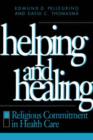 Image for Helping and Healing : Religious Commitment in Health Care