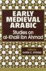 Image for Early Medieval Arabic : Studies on Al-Khalil ibn Ahmad