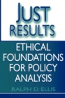 Image for Just Results : Ethical Foundations for Policy Analysis