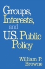 Image for Groups, Interests, and U.S. Public Policy