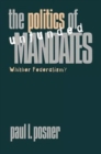 Image for The Politics of Unfunded Mandates : Whither Federalism?