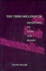 Image for The third millennium  : reflections on faith and reason