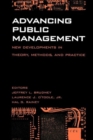 Image for Advancing public management  : new developments in theory, methods and practice