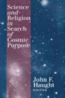 Image for Science and Religion in Search of Cosmic Purpose