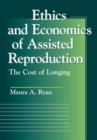 Image for Ethics and economics in assisted reproduction  : the cost of longing