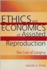 Image for Ethics and economics of assisted reproduction  : the cost of longing