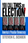 Image for You call this an election?  : America&#39;s peculiar democracy