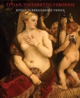 Image for Titian, Tintoretto, Veronese : Rivals in Renaissance Venice